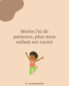 Moins j’ai de patience, plus mon enfant est excité