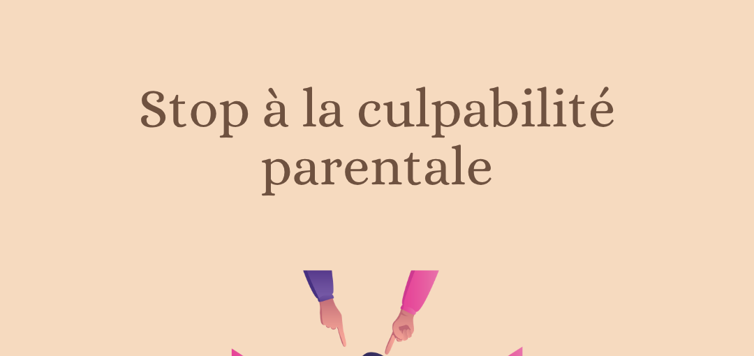 Stop à la culpabilité parentale