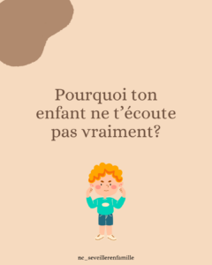 Pourquoi ton enfant ne t’écoute pas vraiment?