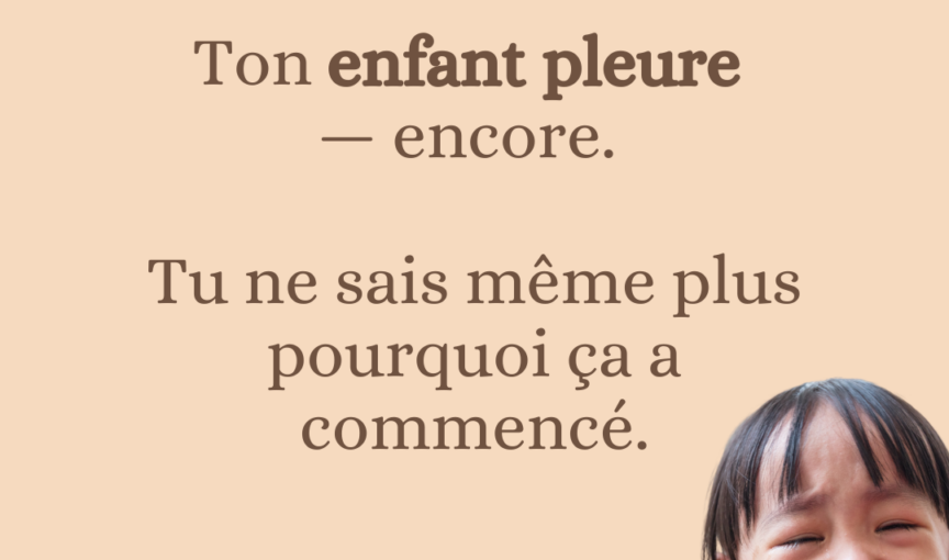 Il est 19h.  Ton enfant pleure — encore. Tu ne sais même plus pourquoi ça a commencé.